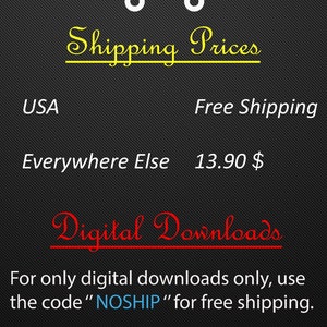 May include: A black and white illustration of a delivery truck with the text "Shipping Prices" in yellow. The text "USA" and "Free Shipping" are listed on the left side of the image. The text "Everywhere Else" and "13.90 $ " are listed on the right side of the image. The text "Digital Downloads" is in red. The text "For only digital downloads only, use the code "NOSHIP" for free shipping." is in black.
