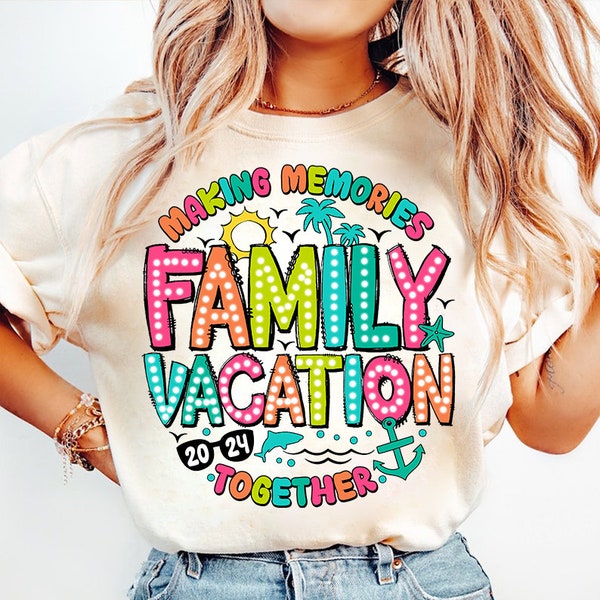 Family Vacation 2024 Png, Summer Vacation Png, Summer 2024, Making memories together, Vacation shirts png, Family Trip Png, Digital Download