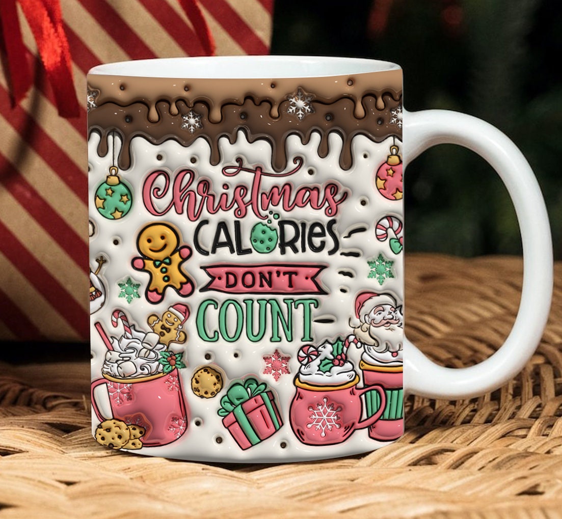 3D Inflated Christmas Calories Don't Count 11oz 15oz Mug , 3D Puffy Gingerbread, Sweet But Twisted, 3D Santa Claus , Xmas Snack Puff
