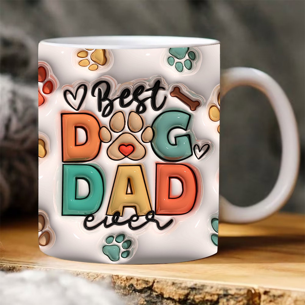 3D Best Dog Dad Ever Mug  3D Dog Dad Puffy Mug, 3D Inflated Mug 11oz 15oz Mug     Dog Dad Gift