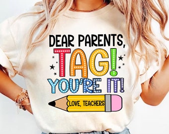Dear Parents Tag You're It Png, Funny Teacher Png, Summer Vacation Png, Teacher Shirt, Happy Last Day of School Png, Out Of School Png