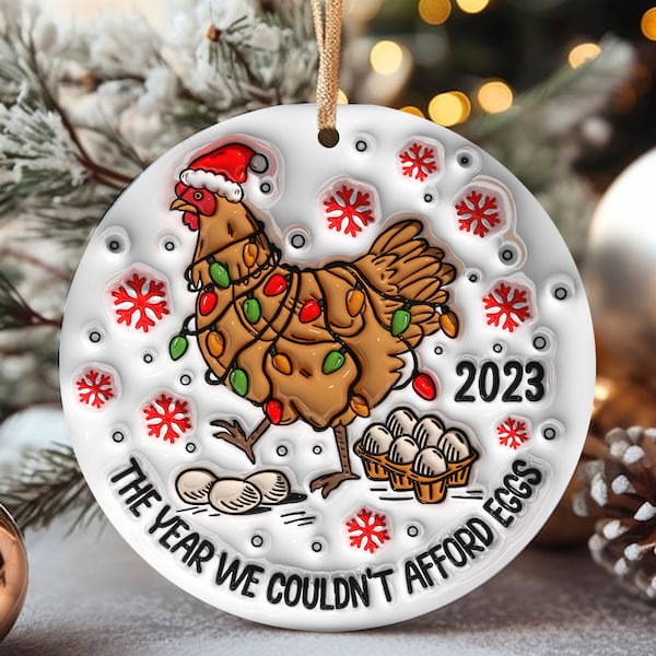 3D The Year We Couldn't Afford Eggs Inflated Ornament, Funny Christmas Puffy Ornament PNG, Farmhouse, Chicken Puffy Sublimation, Xmas Bauble