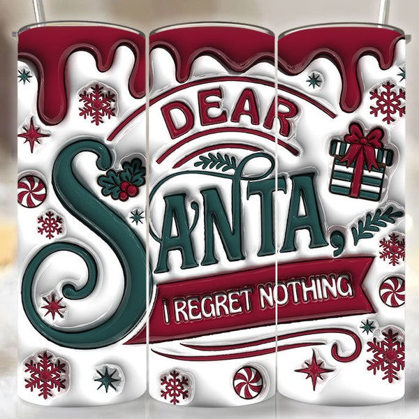 3D Inflated Dear Santa I Regret Nothing Christmas Tumbler Wrap, 3D Puffy Gingerbread Tumbler, Sweet But Twisted, 3D Santa Claus Tumbler Wrap