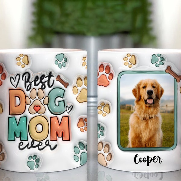 3D Best Dog Mom Ever Mug Wrap PNG 3D Dog Mom with Photo Puffy Mug PNG, 3D Inflated Mug PNG 11oz15oz Mug Wrap Digital Download Dog Mom Gift