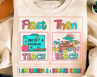 First Teach Then Beach I Am Earning A Summer Break Png, Funny Teacher Summer Vacation png, Teacher Appreciation Gift, Goodbye School Png