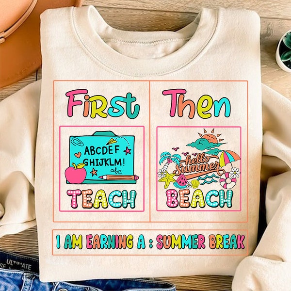 First Teach Then Beach I Am Earning A Summer Break Png, Funny Teacher Summer Vacation png, Teacher Appreciation Gift, Goodbye School Png