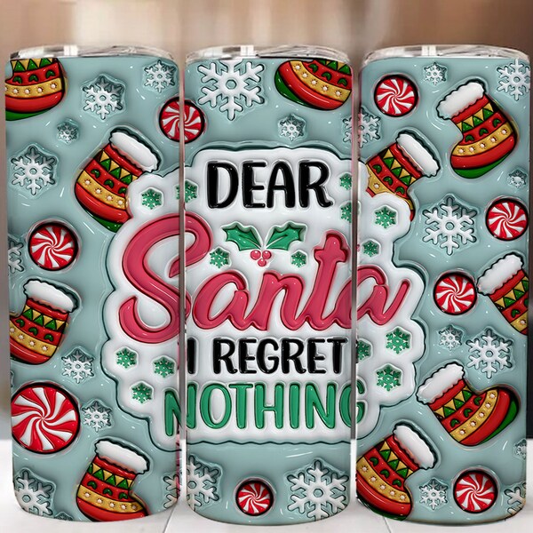 3D Santa Funny Inflated Tumbler, Dear Santa I Regret Nothing Puff Tumbler Design Sublimation, Funny Xmas Gifts, Xmas Puffy Design