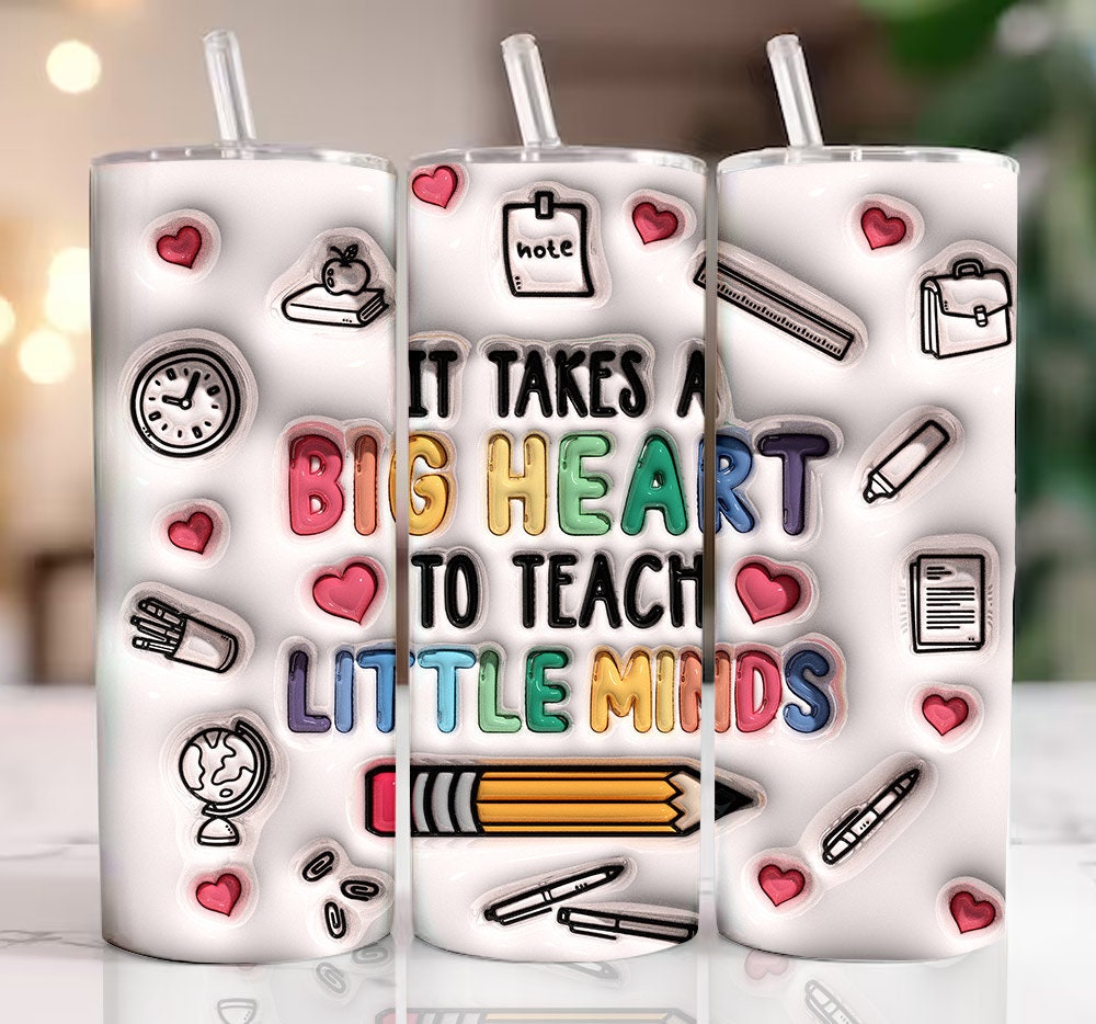 It�s takes a big heart to teach little minds 3D Inflated Tumbler , 3D Inflated Puff teacher  Tumbler , bubble tumbler