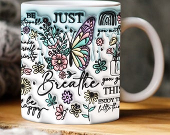 3D Just Breathe Positive Affirmations Inflated Mug Wrap, 3D Puff Butterfly Positive Inspirational Quotes PNG 11oz 15oz Mug Downloads