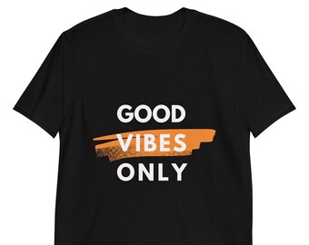 Good Vibes Only T-Shirt: Unisex Motivational Message Tee
