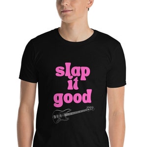 Camiseta de bajo Slap: regalo para bajistas, camiseta de algodón unisex