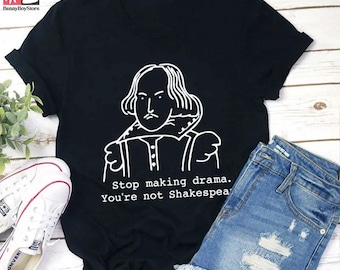 Stop Making Drama You&#39;re Not Shakespeare Vintage T-Shirt, Teacherlife Shirt, Teacher Shirt, Teacher Gift, Shakespeare Shirt