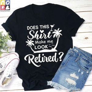 Does This Shirt Make Me Look Retired Teacher Vintage T-Shirt, Teacherlife Shirt, Teacher Shirt, Teacher Gift, Retired Teacher Shirt