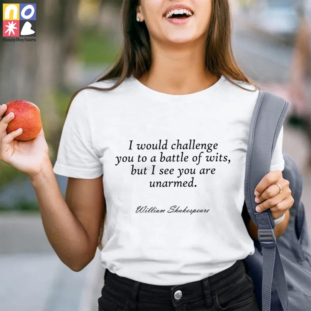 I Would Challenge You To A Battle Of Wits But I See You Are Unarmed Funny Sayings Sarcastic Saying Novelty Gift Mens Women Funnny Crazy Funny Humor T Shirts By Alltshirttimes