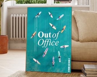 May include: A turquoise blue poster with the text "Out of Office" in white. The poster features a graphic of people on surfboards in the ocean.