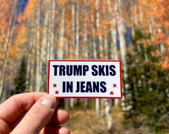 Trump Skis in Jeans - Vinyl Sticker - Waterproof Funny Ski Sticker - Snowboarding - Powder Skiing - Ski Resorts Sticker - Ski Touring