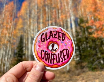 Glazed & Confused - Vinyl Sticker - Waterproof Funny Donut Sticker - Dazed and Confused Vinyl Sticker