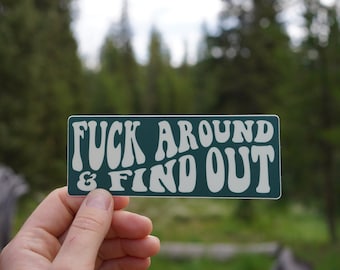 Fuck Around & Find Out - Vinyl Sticker - Large Waterproof Sticker