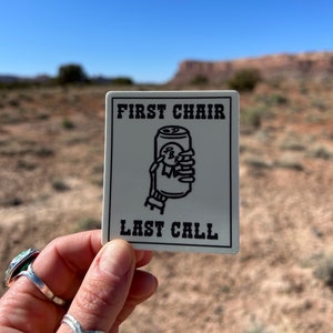 First Chair Last Call - Vinyl Sticker - Waterproof Funny Ski Sticker - Snowboarding - Powder Skiing - Ski Resorts Sticker - Apres Ski