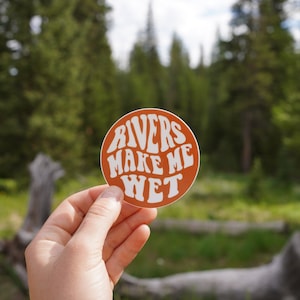 Rivers Make Me Wet - Vinyl Sticker - Waterproof White Water Rafting Sticker - Kayaking Sticker - Grand Canyon - Fly Fishing Sticker