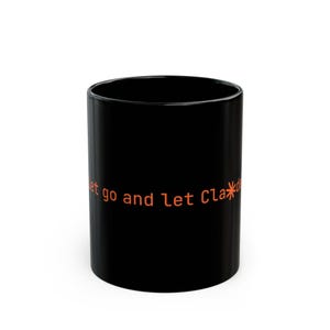 Let go and let Cla*de Mug | Claude Code Fan Mug | AI Developer Gift | Vibe Coding Mug | Funny Dev Mug | Programmer Coffee Mug
