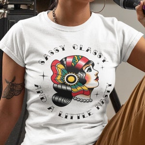 Sassy Classy and a Little Nasty Tattoo Style Tee, American Traditional, Vintage Tattoo Flash, Lady Head Tattoo, Gift for Her