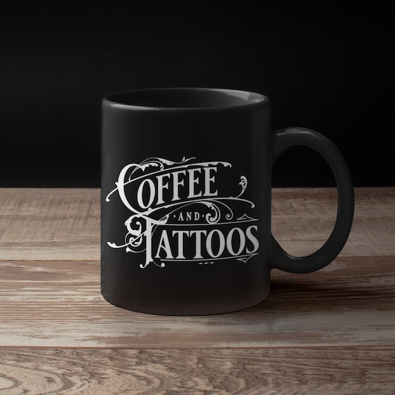 Coffee and Tattoos Black Mug, Coffee Lovers, Tattoo Lovers, Tattoo Gifts,  Funny Tattoo Mug, Ink Gift, Tattoo Artist Gift 