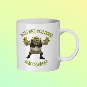 What are you doing in my swamp Shrek Mug