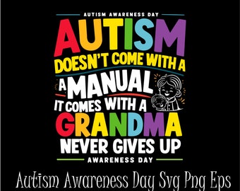 Autism Doesn't Come With A Manual It Comes With A Grandma Svg Png , Autism Awareness Month