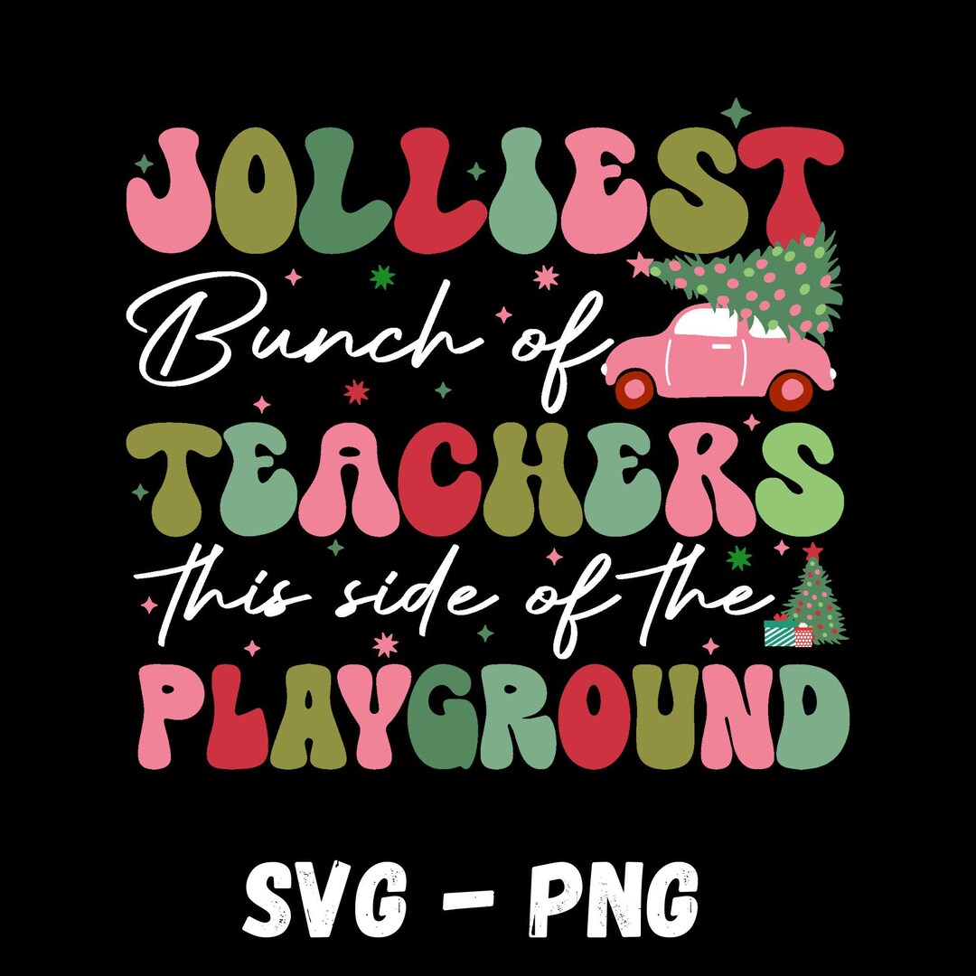 Jolliest Bunch of Teachers Svg Png, Teacher Christmas Svg, Funny ...