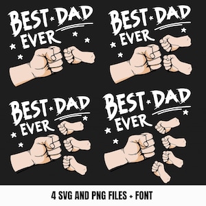 May include: Black background with the text "BEST DAD EVER" in white, accompanied by illustrations of fists bumping. The image includes stars and smaller fists, with the text "4 SVG AND PNG FILES + FONT" at the bottom.