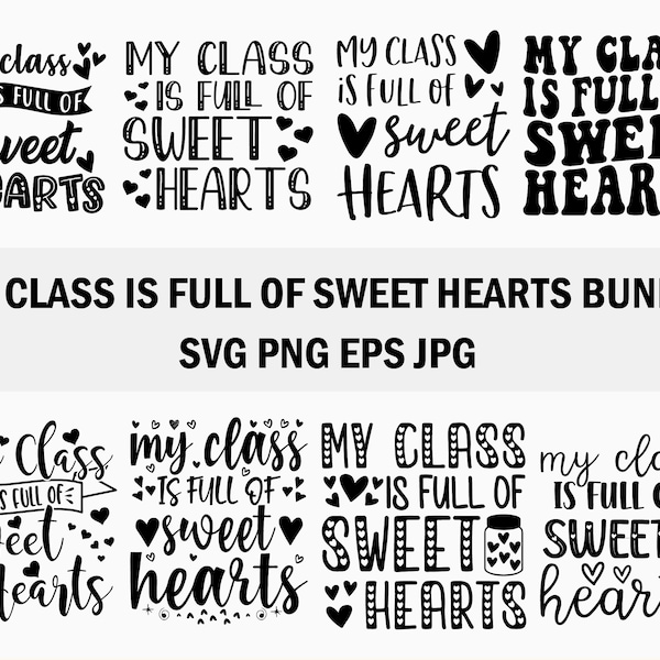 My Class is Full of Sweet Hearts Teacher Valentine's Day Png Svg, Funny Valentine, Cute, Teacher Love Heart, Sublimation Design Downloads