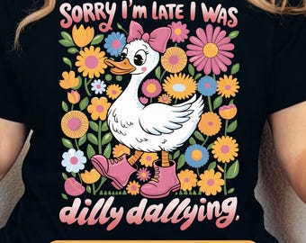 Sorry I'm Late I Was Dilly Dallying Goose PNG, Floral Goose PNG, Sarcastic Retro PNG, Trendy Cute Goose, Digital Download Sublimation Design