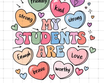 My Students Are Valentine PNG SVG, Heart Candy Png, Positive Affirmations Candy Hearts, Teacher Valentines Day Svg Png, Gift For Teacher