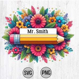 Peut inclure: Un crayon jaune avec une gomme rose est entouré de fleurs colorées. Le crayon a une bannière blanche avec le texte "Mr. Smith" dessus.