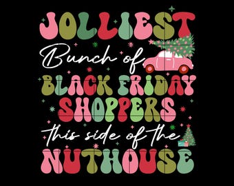 Jolliest Black Friday shoppers this side of the nuthouse Svg Png , Black Friday SVG, Retro XMas Png