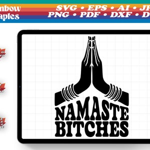 Namaste Bitches Vector SVG file for Cricut digital download - Vector Cut Files, Clipart Cricut Silhouette, logo eps,dxf,png,pdf,dwg