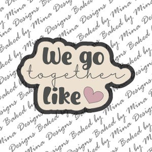 We Go Together Like Cookie Cutter STL File | digital download | digital file | Valentine&#39;s Day