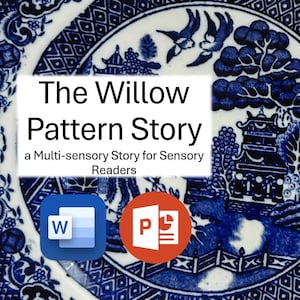 May include: A blue and white Willow Pattern plate with the text "The Willow Pattern Story" and the subtitle "a Multi-sensory Story for Sensory Readers." The image also includes Microsoft Word and PowerPoint icons.