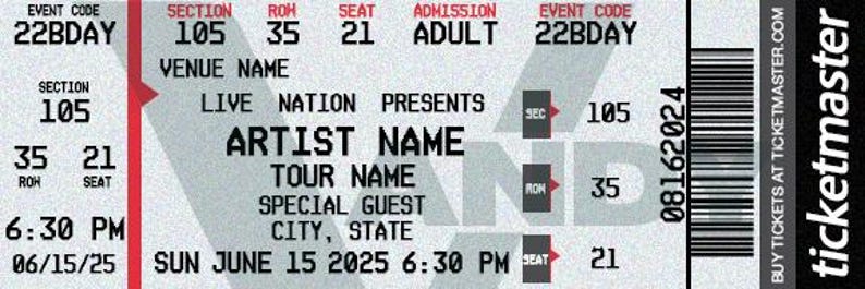 May include: A concert ticket with the event code "22BDAY" and the text "ARTIST NAME". The ticket includes the date "SUN JUNE 15 2025 6:30 PM", section 105, row 35, and seat 21. The ticket is from Ticketmaster.