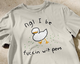 Ngl i be fuccin wit peas T-Shirt | Enten Shirt, meme Shirt, lustiges Shirt, wirklich schlecht gezeichnetes Shirt yea, ich besitze keine Maus, Entschuldigung