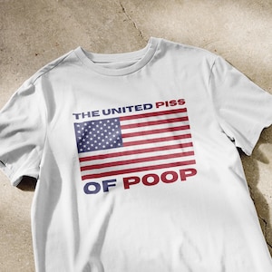 The United Piss of Poop t-shirt | funny shirt, USA t-shirt, American flag tee, United States shirts, meme shirt, ironic tee