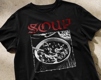 Soup Hardcore Shirt | I love soup. soup is so fire. if you dont fw soup get out my face death metal shirts, funny shirt, shirts that go hard