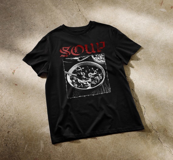 Soup Hardcore Shirt | I love soup. soup is so fire. if you dont fw soup get out my face death metal shirts, funny shirt, shirts that go hard