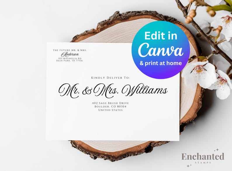 May include: A white card with a wedding address label. The label says "The Future Mr. & Mrs. Anderson 10T Magnolia Rd Deer Park, TX 77536" and "Kindly Deliver To: Mr. & Mrs. Williams 402 Sage Brush Drive Boulder, CO 80304 United States". The card is on a wooden slice with a white flower behind it. A circle with the text "Edit in Canva & print at home" is in the upper right corner of the image. The text "Enchanted Stamps" is at the bottom of the image.
