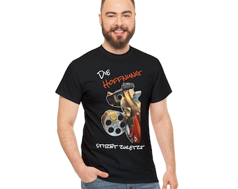 Die Hoffnung stirbt zuletzt. Unisex T-Shirt