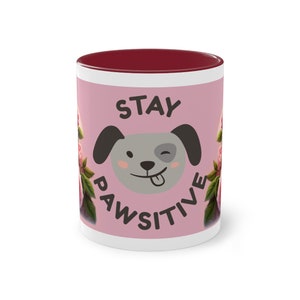 Stay Pawsitive: Your coffee, your dog, your happiness Maroon