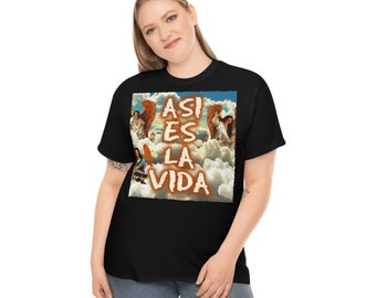 Asi es La Vida - Unisex T-Shirt