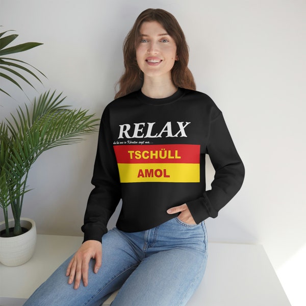 Relax - Tschüll Amol - Kärntner Mundart Sweatshirt