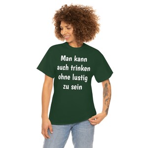 You can also drink without being funny Unisex T-Shirt Forest Green